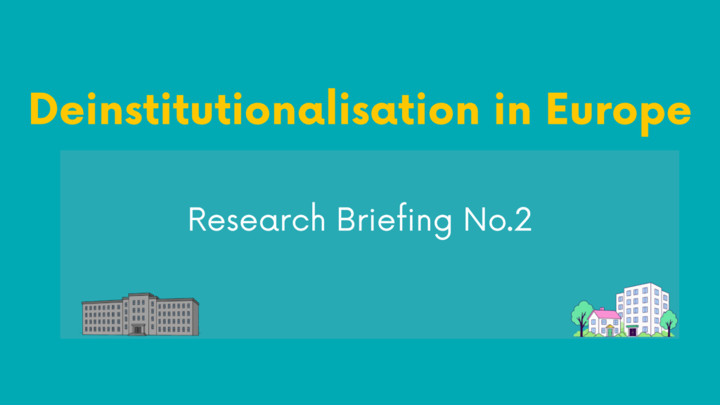 Deinstitutionalisation in Europe. Research briefing no. 2